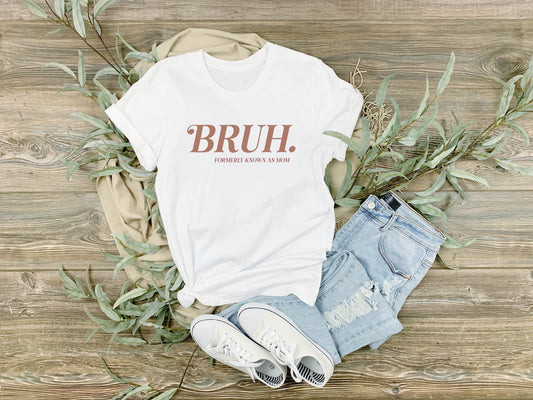 Bruh Formally Known as Mom, Unisex Fit T-Shirt, Adult Sizes S-4XL