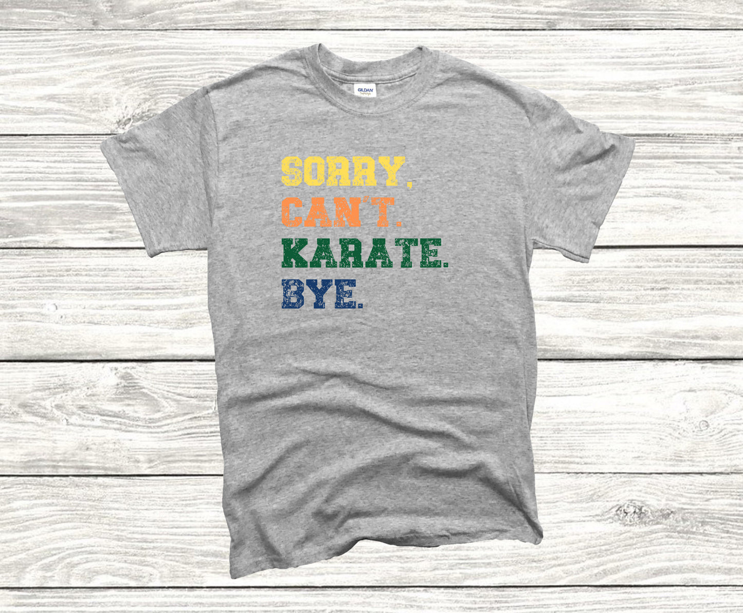 Sorry. Cant. Karate. Bye Unisex T-Shirt, Youth + Adult Sizes